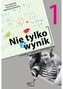 Matematyka. GIM kl. 1. Nie tylko wynik. Projekty i...  2009