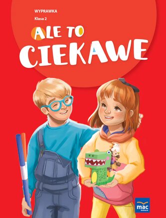 Ale to ciekawe! Wyprawka. Klasa 2 Ale to ciekawe! Wyprawka. Klasa 2