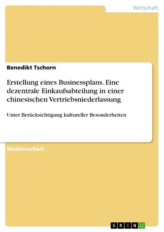 Erstellung eines Businessplans. Eine dezentrale Einkaufsabteilung in einer chinesischen Vertriebsniederlassung