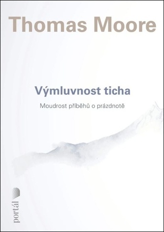 Výmluvnost ticha - Moudrost příběhů o prázdnotě