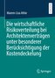 Die wirtschaftliche Risikoverteilung bei Architektenverträgen unter besonderer Berücksichtigung der Kostendeckelung