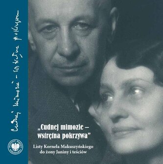 "Cudnej mimozie - wstrętna pokrzywa". Listy Kornela Makuszyńskiego do żony Janiny i teściów "Cudnej mimozie - wstrętna pokrzywa". Listy Kornela Makuszyńskiego do żony Janiny i teściów