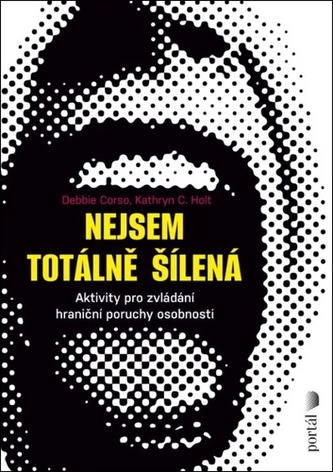 Nejsem totálně šílená - Aktivity pro zvládání hraniční poruchy osobnosti