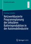 Netzwerkbasierte Programmplanung der zirkulären Batterieproduktion in der Automobilindustrie