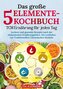 Das große 5-Elemente-Kochbuch - TCM Ernährung für jeden Tag