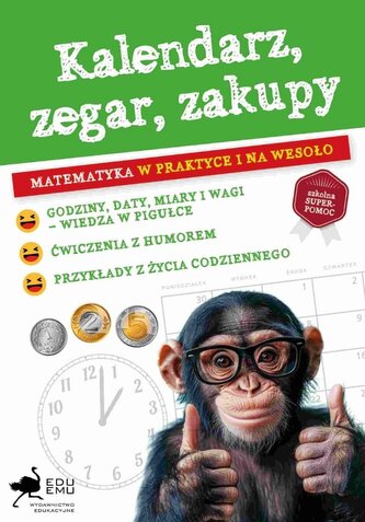 Kalendarz, zegar, zakupy. Matematyka w praktyce i na wesoło