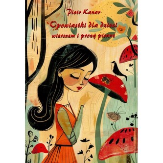 Opowiastki dla dzieci – wierszem i prozą pisane