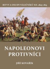 Napoleonovi protivníci - Bitvy a osudy válečníků XII.