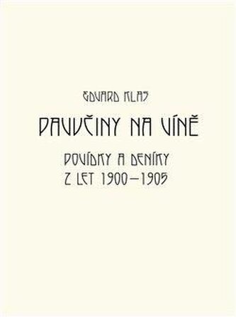 Pavučiny na víně - Povídky a deníky z let 1900-1905