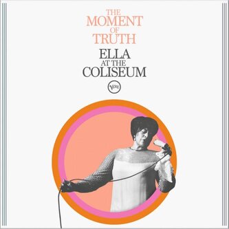 Fitzgerald Ella:  The Moment Of Truth: Ella At The Coliseum