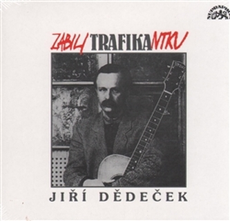 Dědeček Jiří - Zabili trafikantku CD