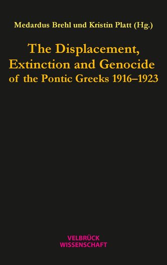The Displacement, Extinction and Genocide of the Pontic Greeks 1916-1923