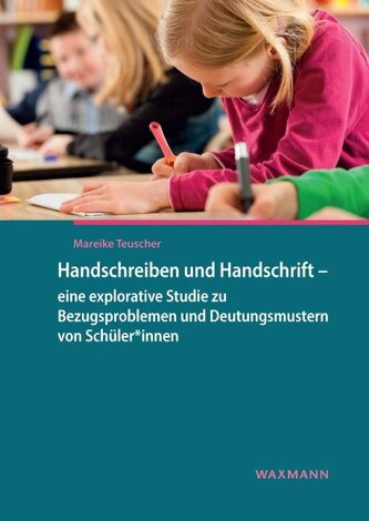 Handschreiben und Handschrift - eine explorative Studie zu Bezugsproblemen und Deutungsmustern von Schüler*innen