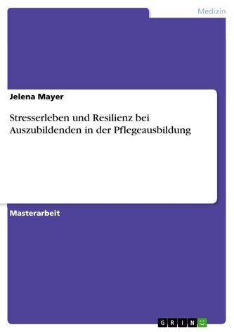 Stresserleben und Resilienz bei Auszubildenden in der Pflegeausbildung
