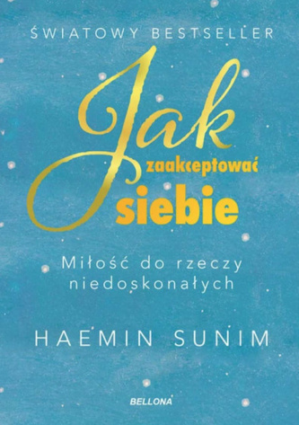 Jak zaakceptować siebie. Miłość do rzeczy niedoskonałych Jak zaakceptować siebie. Miłość do rzeczy niedoskonałych