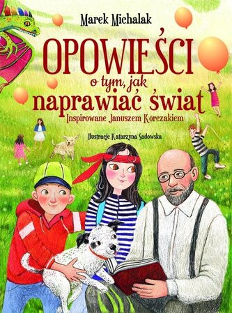 Opowieści o tym, jak naprawiać świat Opowieści o tym, jak naprawiać świat