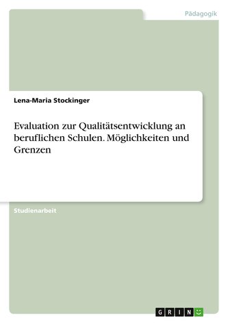 Evaluation zur Qualitätsentwicklung an beruflichen Schulen. Möglichkeiten und Grenzen