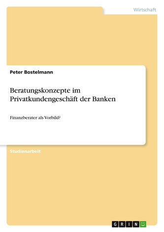 Beratungskonzepte im Privatkundengeschäft der Banken