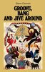 Groove, Bang and Jive Around