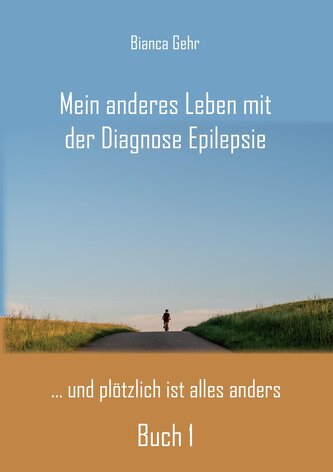 Mein anderes Leben mit der Diagnose Epilepsie  Buch 1