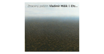 MIŠÍK VLADIMÍR & ETC...  ZTRACENÝ PODZIM