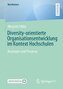 Diversity-orientierte Organisationsentwicklung im Kontext Hochschulen