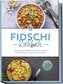 Fidschi Kochbuch: Die leckersten Rezepte der fidschianischen Küche für jeden Geschmack und Anlass - inkl. Brotrezepten, Salaten,