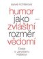 Humor jako zvláštní rozměr vědomí - Eseje o Jaroslavu Haškovi
