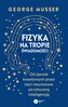 Fizyka na tropie świadomości. Od zjawisk kwantowych przez sieci neuronowe po sztuczną inteligencję