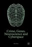 Crime, Genes, Neuroscience and Cyberspace