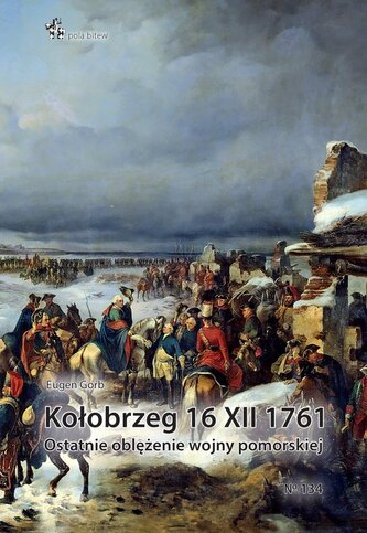 Kołobrzeg 16 XII 1761. Ostatnie oblężenie wojny... Kołobrzeg 16 XII 1761. Ostatnie oblężenie wojny...
