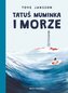 Tatuś Muminka i morze. Muminki. Tom 8