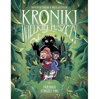 Kroniki Wielkiej Puszczy tom 1. Tajemnica starszej pani