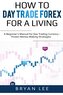How to Day Trade Forex for a Living