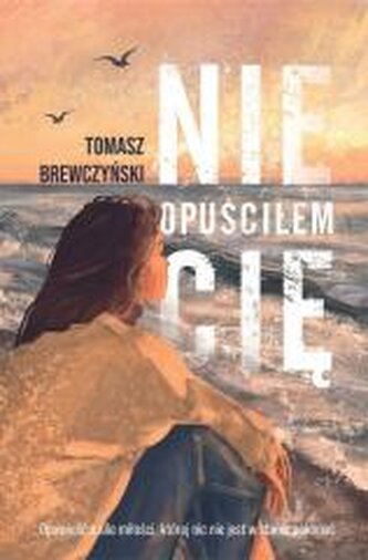 Nie opuściłem Cię