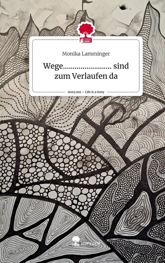 Wege.........................     sind zum Verlaufen da. Life is a Story - story.one