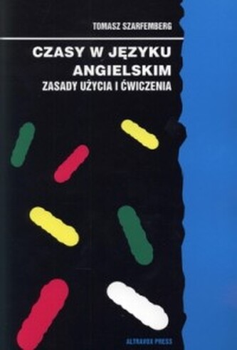 Czasy w języku angielskim. Zasady użycia i ćwiczenia wyd. 1996