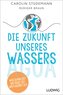 Die Zukunft unseres Wassers