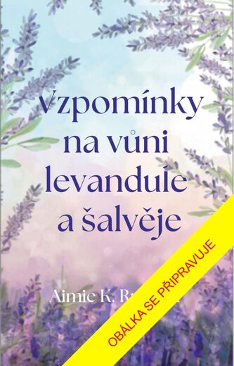 Vzpomínky na vůni levandule a šalvěje