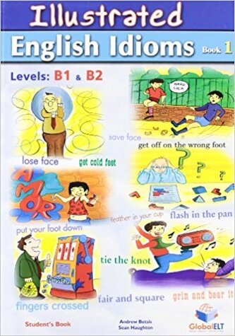 Illustrated Idioms - Levels: B1 & B2 - Book 1 - Student's book