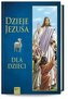 Dzieje Jezusa. Dla Dzieci