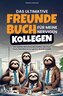 Das ultimative Freundebuch für meine nervigen Kollegen