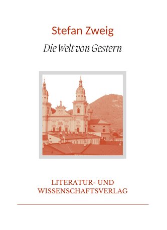 Stefan Zweig: Die Welt von Gestern. Vollständige Neuausgabe