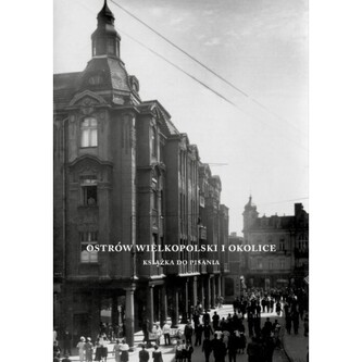 Ostrów Wielkopolski i okolice. Książka do pisania