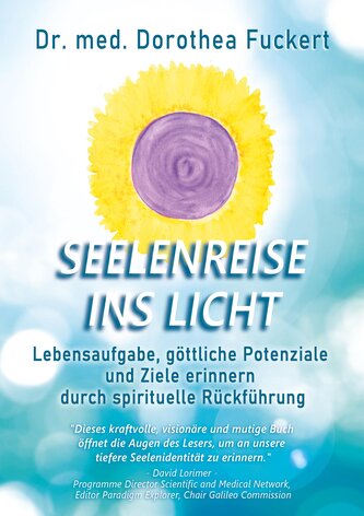 SEELENREISE  INS  LICHT. Lebensaufgabe, göttliche Potenziale und Ziele erinnern durch spirituelle Rückführung