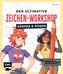 Der ultimative Zeichen-Workshop - Körper und Posen