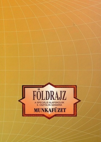 Földrajz Munkafüzet a speciális alapiskolák 8. osztálya számára