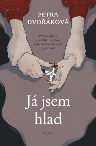 Já jsem hlad - příběh o zápasu s mentální anorexií, hledání, cestě a návratu k ženské duši Já jsem hlad - příběh o zápasu s mentální anorexií, hledání, cestě a návratu k ženské duši