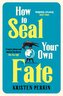 How To Seal Your Own Fate