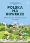 Polska na rowerze. 60 wycieczek jednodniowych...